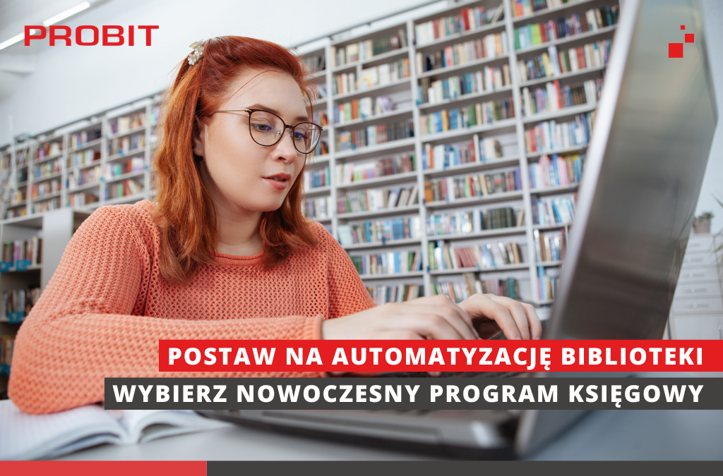 Biblioteki stawiają na automatyzację i nowoczesność. Jak wybrać program księgowy dla instytucji kultury?